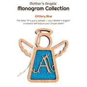 Handcrafted glittery blue initial A ornament from the Mother’s Angels® Monogram Collection, a stunning personalized gift idea for the holiday season. Reads: The Mother's Angels Monogram Collection. Glittery Blue. The Letter A is just a sample — your Mother's Angels ornament will feature your chosen letter!
