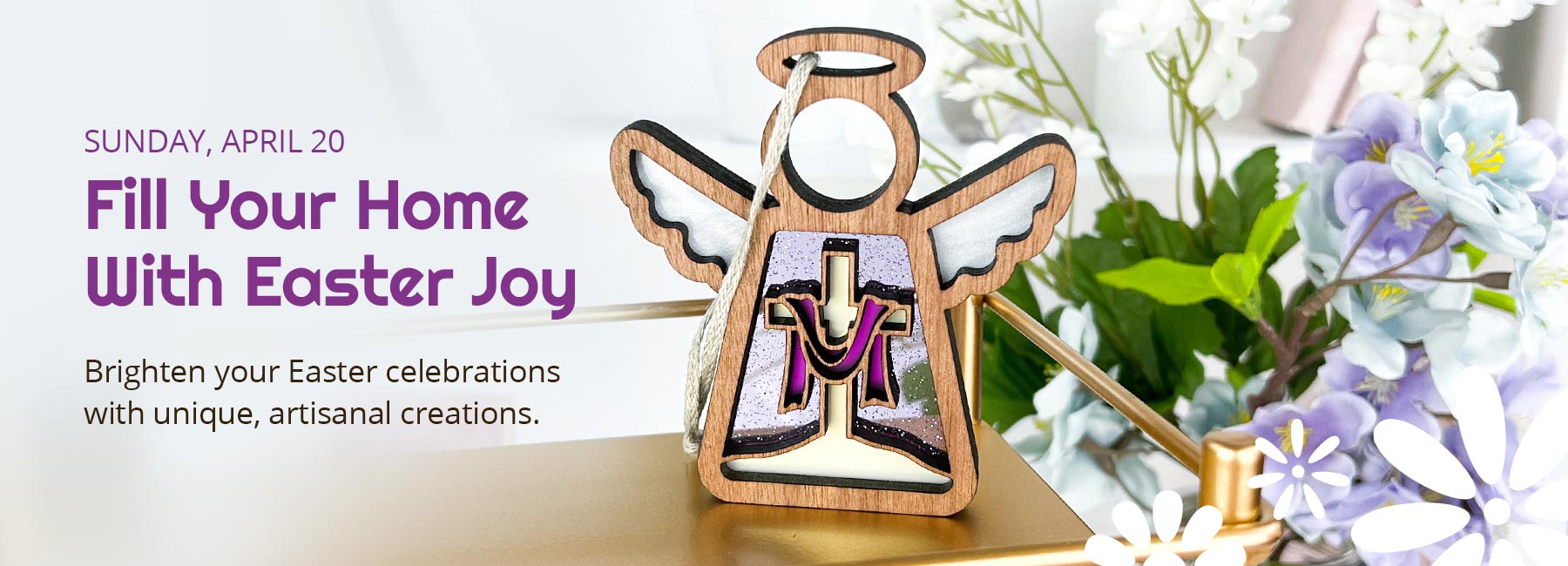 Sunday, April 20. Fill Your Home With Easter Joy. Brighten your Easter celebrations with unique, artisanal creations.
