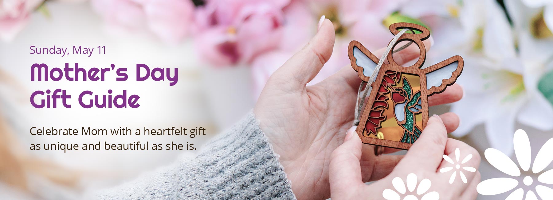 Sunday, May 11. Mother's Day Gift Guide. Celebrate Mom with a heartfelt gift as unique and beautiful as she is.
