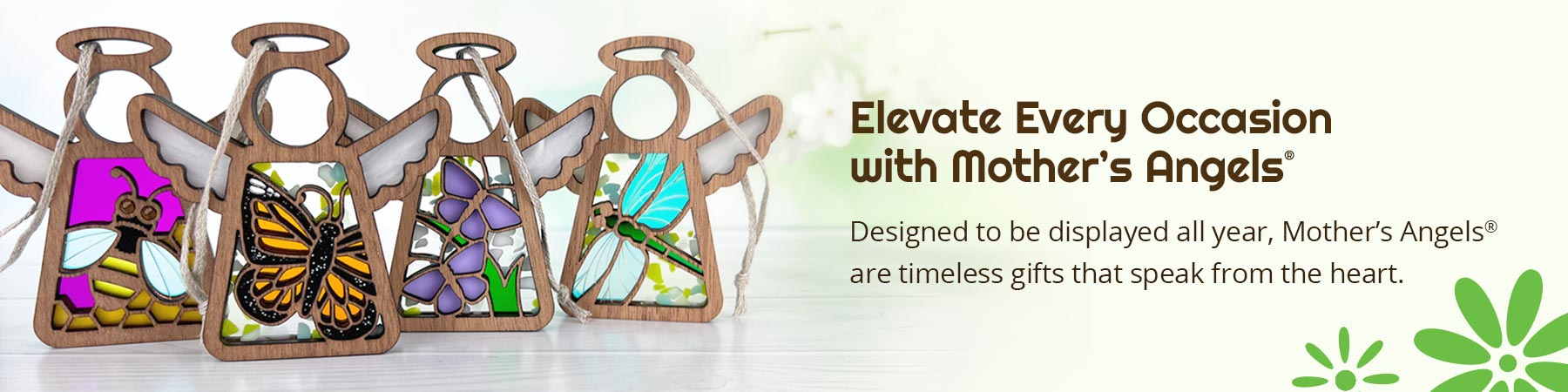 Elevate Every Occasion with Mother's Angels. Designed to be displayed all year, Mother's Angels are timeless gifts that speak from the heart.
